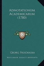 Adnotationum Academicarum (1780) - Georg Prochaska (author)