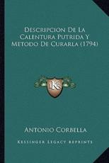 Descripcion De La Calentura Putrida Y Metodo De Curarla (1794) - Antonio Corbella (author)