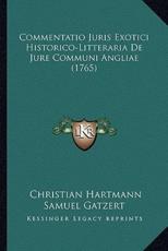 Commentatio Juris Exotici Historico-Litteraria De Jure Communi Angliae (1765) - Christian Hartmann Samuel Gatzert