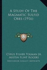 A Study Of The Magmatic Sulfid Ores (1916)