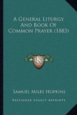 A General Liturgy And Book Of Common Prayer (1883) - Samuel Miles Hopkins (author)