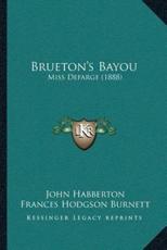 Brueton's Bayou - John Habberton, Frances Hodgson Burnett