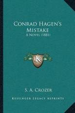 Conrad Hagen's Mistake - S A Crozer