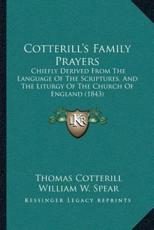 Cotterill's Family Prayers - Thomas Cotterill (author), William W Spear (editor)