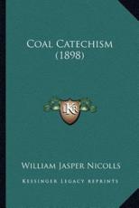 Coal Catechism (1898) - William Jasper Nicolls (author)