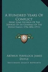 A Hundred Years Of Conflict - Arthur Havelock James Doyle (author)