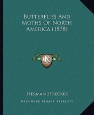 Butterflies And Moths Of North America (1878) - Herman Strecker (author)