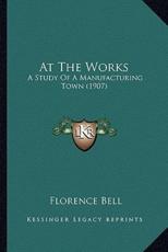 At The Works - Florence Bell (author)