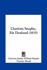 Charlotte Stieglitz, Ein Denkmal (1835) - Charlotte Sophie Willhoft Stieglitz, Theodor Mundt
