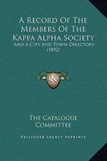 A Record Of The Members Of The Kappa Alpha Society - The Catalogue Committee (editor)