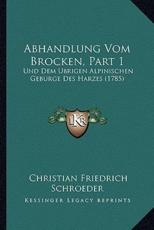 Abhandlung Vom Brocken, Part 1 - Christian Friedrich Schroeder