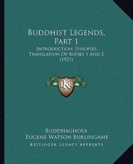 Buddhist Legends, Part 1 - Buddhaghosa (author), Eugene Watson Burlingame (translator)