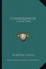Consequences - Egerton Castle (author)