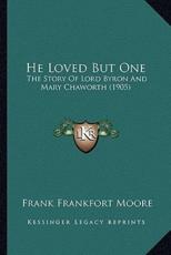 He Loved But One - Frank Frankfort Moore
