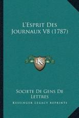 L'Esprit Des Journaux V8 (1787) - Societe de Gens de Lettres (other)