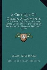 A Critique Of Design Arguments - Lewis Ezra Hicks