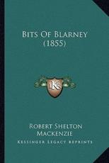 Bits Of Blarney (1855) - Robert Shelton MacKenzie (author)