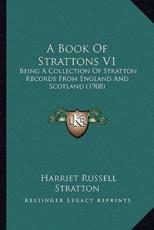A Book Of Strattons V1 - Harriet Russell Stratton (editor)