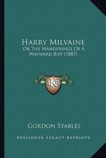 Harry Milvaine - Gordon Stables (author)