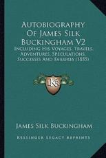 Autobiography Of James Silk Buckingham V2 - James Silk Buckingham (author)