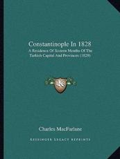 Constantinople In 1828 - Charles MacFarlane