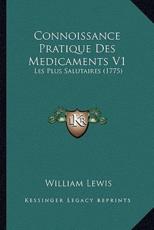 Connoissance Pratique Des Medicaments V1 - William Lewis (author)