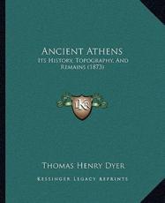 Ancient Athens - Thomas Henry Dyer (author)