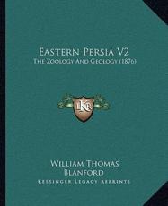 Eastern Persia V2 - William Thomas Blanford (author)