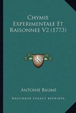 Chymie Experimentale Et Raisonnee V2 (1773) - Antoine Baume