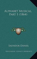 Alphabet Musical, Part 1 (1864) - Salvador Daniel (author)