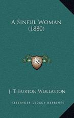 A Sinful Woman (1880) - J T Burton Wollaston (author)