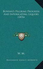 Bunyan's Pilgrims Progress And Intoxicating Liquors (1876) - W M (author)