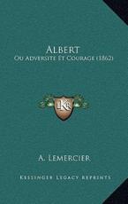Albert: Ou Adversite Et Courage (1862)