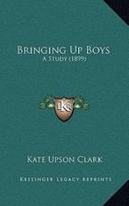 Bringing Up Boys - Kate Upson Clark (author)