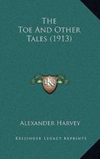 The Toe And Other Tales (1913) - Alexander Harvey (author)