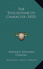 The Touchstone Of Character (1853) - Frederic Edouard Chassay (author)
