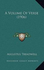 A Volume Of Verse (1906) - Augustus Treadwell (author)