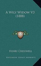 A Wily Widow V3 (1888) - Henry Cresswell (author)
