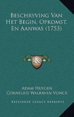 Beschryving Van Het Begin, Opkomst, En Aanwas (1753) - Adam Huygen (author), Cornelius Walraven Vonck (author)