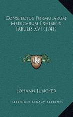 Conspectus Formularum Medicarum Exhibens Tabulis XVI (1741) - Johann Juncker (author)