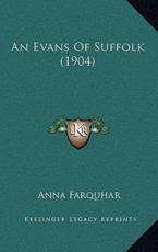 An Evans Of Suffolk (1904) - Anna Farquhar (author)