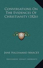 Conversations On The Evidences Of Christianity (1826) - Jane Haldimand Marcet (author)