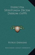 Exercitia Spiritualia Decem Dierum (1699) - Petrus Dierkens (author)