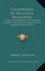 Cyclopaedia Of Religious Biography - Robert Jamieson (author)