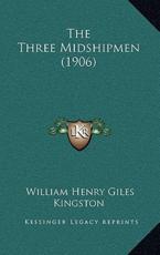 The Three Midshipmen (1906) - William Henry Giles Kingston (author)