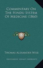 Commentary On The Hindu System Of Medicine (1860) - Thomas Alexander Wise (author)