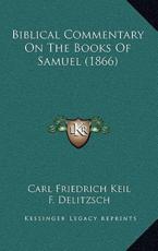 Biblical Commentary On The Books Of Samuel (1866) - Carl Friedrich Keil, F Delitzsch, REV James Martin (translator)