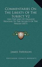 Commentaries On The Liberty Of The Subject V2 - James Paterson (author)