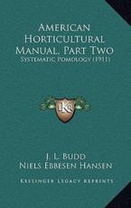 American Horticultural Manual, Part Two - J L Budd (author), Niels Ebbesen Hansen (author)