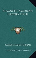 Advanced American History (1914) - Samuel Eagle Forman (author)